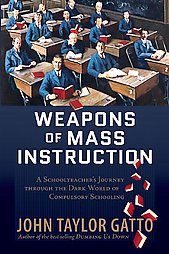 Weapons of Mass Instruction by John Taylor Gatto (2009, Hardcover)