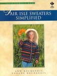Fair Isle Sweaters Simplified by Ann Bourgeois, Eugene Bourgeois (2000, Paperback)