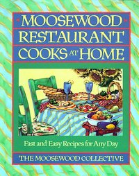 Moosewood Restaurant Cooks at Home by Moosewood Collective (1994, Paperback, Illustrated)
