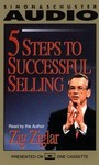 5 Steps to Successful Selling by Zig Ziglar (1995, Abridged, Audio Cassette)