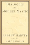 Dialogues With a Modern Mystic by Andrew Harvey, Mark Matousek (1994, Paperback)
