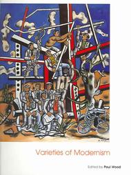 Varieties of Modernism by Paul Wood (2004, Paperback)